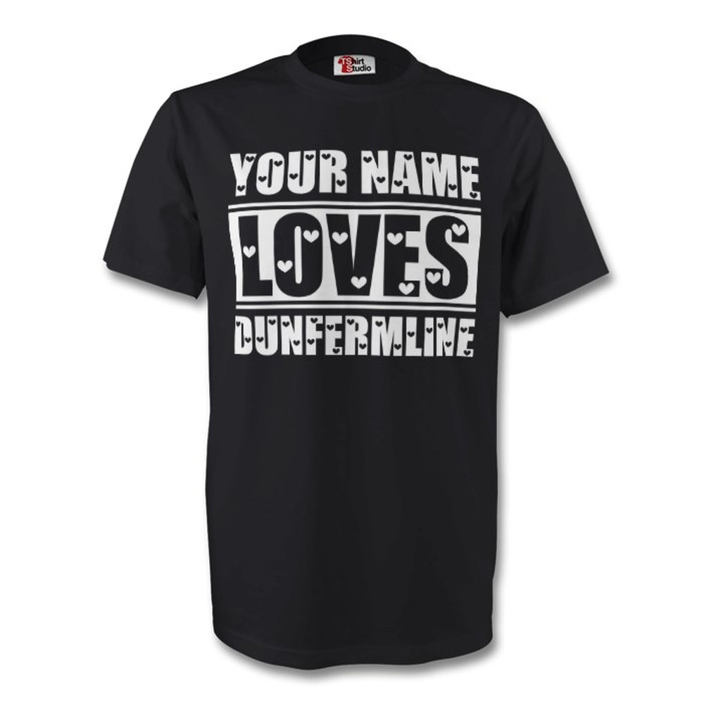 Your Name Loves Dunfermline T-Shirt (Black) Polyester Made By: Gildan Men's Black Large