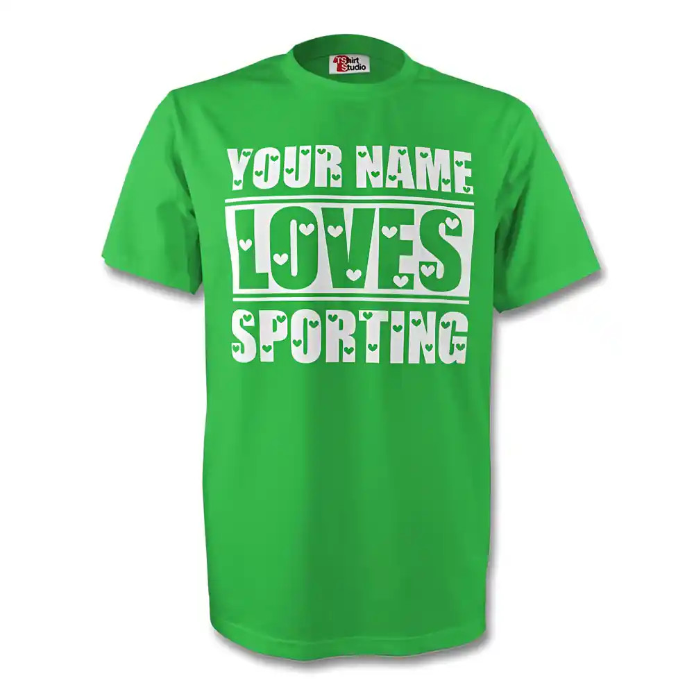 Your Name Loves Sporting T-Shirt (Green) Polyester Sporting Lisbon Made By: Gildan Men's Green Medium